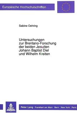 Untersuchungen zur Brentano-Forschung der beiden Jesuiten Johann Baptist Diel und Wilhelm Kreiten von Oehring,  Sabine