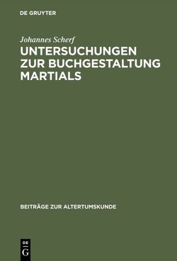 Untersuchungen zur Buchgestaltung Martials von Scherf,  Johannes