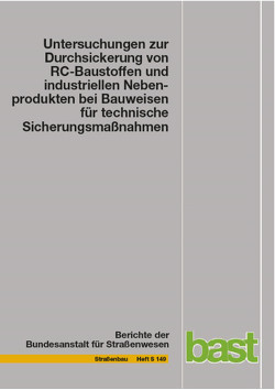 Untersuchungen zur Durchsickerung von RC-Baustoffen und industriellen Nebenprodukten bei Bauweisen für technische Sicherungsmaßnahmen von Birle,  Emanuel, Cudmani,  Roberto, Koukoulidou,  Andromache