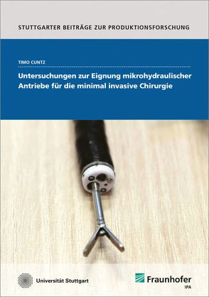 Untersuchungen zur Eignung mikrohydraulischer Antriebe für die minimal invasive Chirurgie. von Cuntz,  Timo