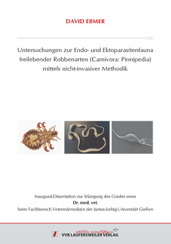 Untersuchungen zur Endo- und Ektoparasitenfauna freilebender Robbenarten (Carnivora: Pinnipedia) mittels nicht-invasiver Methodik von Ebmer,  David