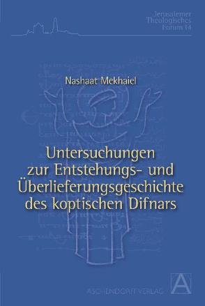 Untersuchungen zur Entstehungs- und Überlieferungsgeschichte des koptischen Difnars anhand der Hymnen der letzten vier Monate des koptischen Jahres von Mekhaiel,  Nashaat