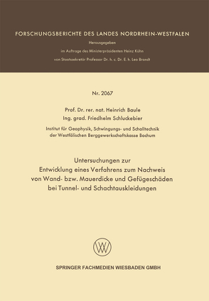 Untersuchungen zur Entwicklung eines Verfahrens zum Nachweis von Wand- bzw. Mauerdicke und Gefügeschäden bei Tunnel- und Schachtauskleidungen von Baule,  Heinrich