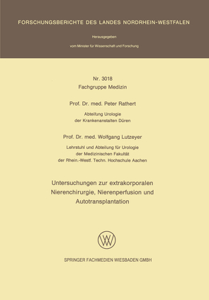 Untersuchungen zur extrakorporalen Nierenchirurgie, Nierenperfusion und Autotransplantation von Lutzeyer,  Wlofgang, Rathert,  Peter