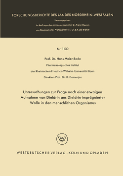 Untersuchungen zur Frage nach einer etwaigen Aufnahme von Dieldrin aus Dieldrin-imprägnierter Wolle in den menschlichen Organismus von Maier-Bode,  Hans