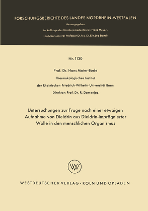 Untersuchungen zur Frage nach einer etwaigen Aufnahme von Dieldrin aus Dieldrin-imprägnierter Wolle in den menschlichen Organismus von Maier-Bode,  Hans