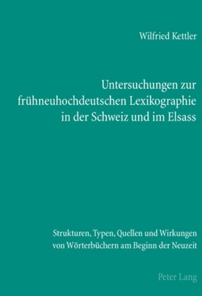 Untersuchungen zur frühneuhochdeutschen Lexikographie in der Schweiz und im Elsass von Kettler,  Wilfried