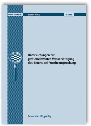 Untersuchungen zur gefrierrelevanten Wassersättigung des Betons bei Frostbeanspruchung. von Brameshuber,  W., Kerschl,  C.