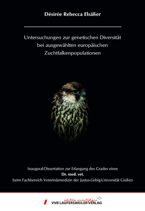 Untersuchungen zur genetischen Diversität bei ausgewählten europäischen Zuchtfalkenpopu-lationen von Elsäßer,  Désirée Rebecca