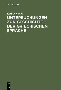 Untersuchungen zur Geschichte der griechischen Sprache von Dieterich,  Karl