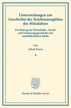 Untersuchungen zur Geschichte der Kaufmannsgilden des Mittelalters. von Doren,  Alfred