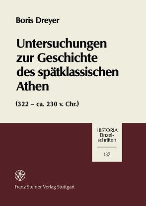Untersuchungen zur Geschichte des spätklassischen Athen (322-ca. 230 v. Chr.) von Dreyer,  Boris