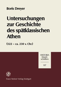 Untersuchungen zur Geschichte des spätklassischen Athen (322-ca. 230 v. Chr.) von Dreyer,  Boris