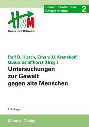 Untersuchungen zur Gewalt gegen alte Menschen von Hirsch,  Prof. Dr. Dr. Rolf Dieter, Kranzhoff,  Erhard U, Schiffhorst,  Guido