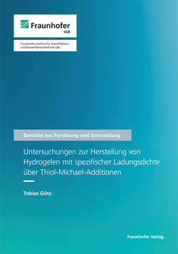 Untersuchungen zur Herstellung von Hydrogelen mit spezifischer Ladungsdichte über Thiol-Michael-Additionen. von Götz,  Tobias