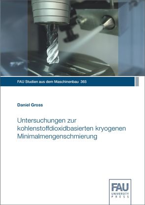 Untersuchungen zur kohlenstoffdioxidbasierten kryogenen Minimalmengenschmierung von Gross,  Daniel
