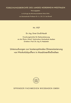 Untersuchungen zur kostenoptimalen Dimensionierung von Werkstückpuffern in Maschinenfließreihen von Groß-Hardt,  Ernst
