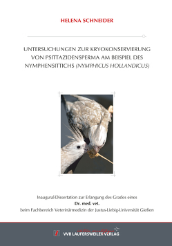 UNTERSUCHUNGEN ZUR KRYOKONSERVIERUNG VON PSITTAZIDENSPERMA AM BEISPIEL DES NYMPHENSITTICHS (NYMPHICUS HOLLANDICUS) von Schneider,  Helena