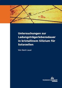 Untersuchungen zur Ladungsträgerlebensdauer in kristallinem Silizium für Solarzellen von Lauer,  Kevin