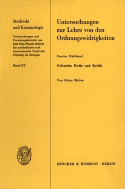 Untersuchungen zur Lehre von den Ordnungswidrigkeiten. von Mattes,  Heinz, Mattes,  Herta