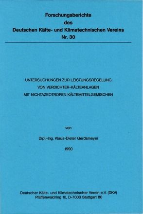 Untersuchungen zur Leistungsregelung von Verdichter-Kälteanlagen mit nichtazeotropen Kältemittelgemischen von Gerdsmeyer,  Klaus D