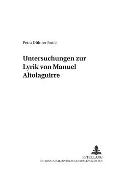 Untersuchungen zur Lyrik von Manuel Altolaguirre von Dülmer-Jorde,  Petra