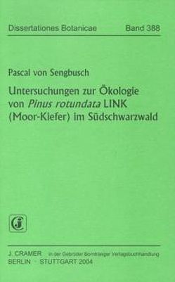 Untersuchungen zur Ökologie von Pinus rotundata LINK (Moor-Kiefer) im Südschwarzwald von Sengbusch,  Pascal von