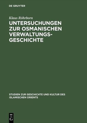 Untersuchungen zur osmanischen Verwaltungsgeschichte von Röhrborn,  Klaus