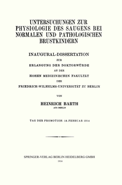 Untersuchungen zur Physiologie des Saugens bei Normalen und Pathologischen Brustkindern von Barth,  Heinrich