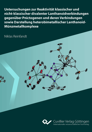 Untersuchungen zur Reaktivität klassischer und nicht-klassischer divalenter Lanthanoidverbindungen gegenüber Pnictogenen und deren Verbindungen sowie Darstellung heterobimetallischer Lanthanoid-Münzmetallkomplexe von Reinfandt,  Niklas