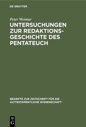 Untersuchungen zur Redaktionsgeschichte des Pentateuch von Weimar,  Peter