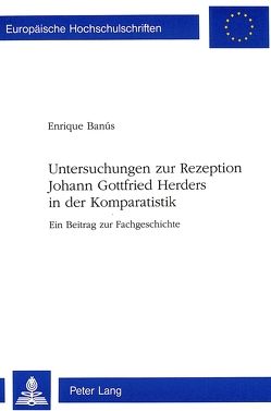 Untersuchungen zur Rezeption Johann Gottfried Herders in der Komparatistik von Banus,  Enrique