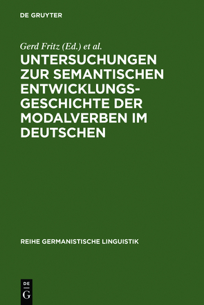 Untersuchungen zur semantischen Entwicklungsgeschichte der Modalverben im Deutschen von Fritz,  Gerd, Gloning,  Thomas