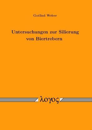 Untersuchungen zur Silierung von Biertrebern von Weber,  Gotlind