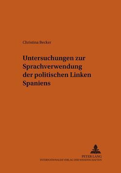 Untersuchungen zur Sprachverwendung der politischen Linken Spaniens von Becker,  Christina