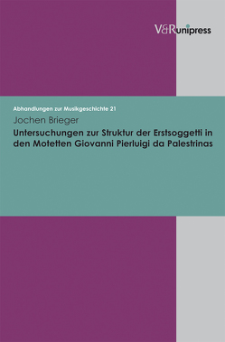 Untersuchungen zur Struktur der Erstsoggetti in den Motetten Giovanni Pierluigi da Palestrinas von Brieger,  Jochen, Heidrich,  Jürgen, Konrad,  Ulrich, Marx,  Hans Joachim, Staehelin,  Martin