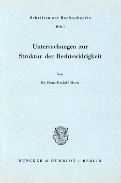 Untersuchungen zur Struktur der Rechtswidrigkeit. von Horn,  Hans-Rudolf
