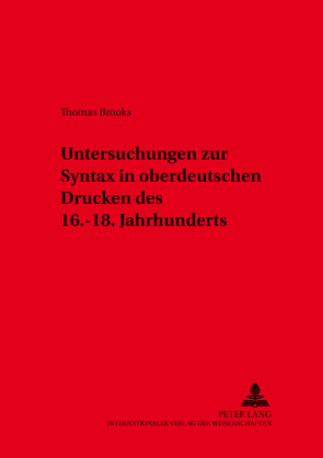 Untersuchungen zur Syntax in oberdeutschen Drucken des 16.-18. Jahrhunderts von Brooks,  Thomas