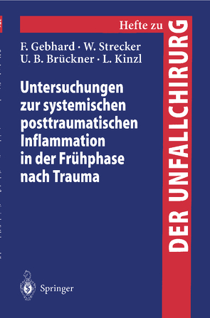 Untersuchungen zur systemischen posttraumatischen Inflammation in der Frühphase nach Trauma von Brückner,  U.B., Gebhard,  F., Kinzl,  L., Strecker,  W.