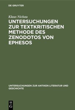 Untersuchungen zur textkritischen Methode des Zenodotos von Ephesos von Nickau,  Klaus