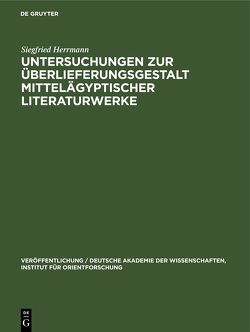 Untersuchungen zur Überlieferungsgestalt mittelägyptischer Literaturwerke von Herrmann,  Siegfried