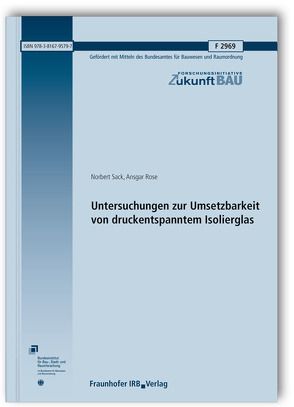 Untersuchungen zur Umsetzbarkeit von druckentspanntem Isolierglas. Abschlussbericht. von Rose,  Ansgar, Sack,  Norbert
