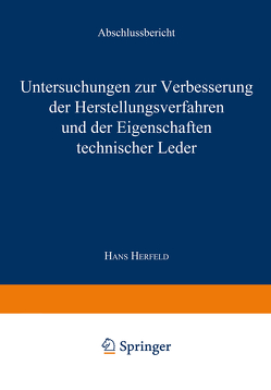 Untersuchungen zur Verbesserung der Herstellungsverfahren und der Eigenschaften technischer Leder von Herfeld,  Hans