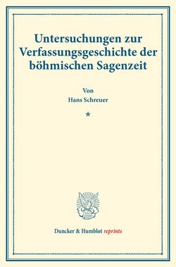 Untersuchungen zur Verfassungsgeschichte der böhmischen Sagenzeit. von Schreuer,  Hans