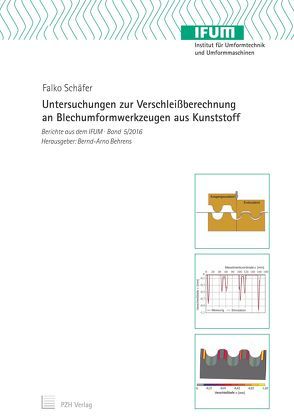 Untersuchungen zur Verschleißberechnung an Blechumformwerkzeugen aus Kunststoff von Behrens,  Bernd-Arno, Schäfer,  Falko