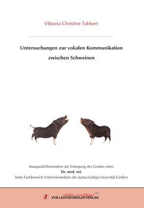 Untersuchungen zur vokalen Kommunikation zwischen Schweinen von Tabbert,  Viktoria