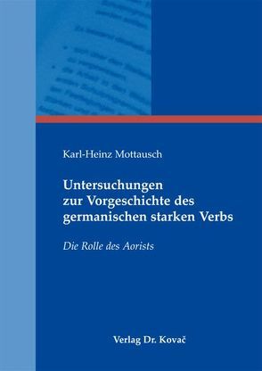 Untersuchungen zur Vorgeschichte des germanischen starken Verbs von Mottausch,  Karl-Heinz