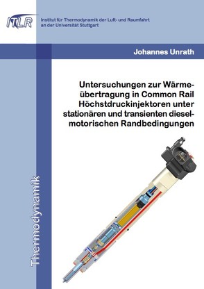 Untersuchungen zur Wärmeübertragung in Common Rail Höchstdruckinjektoren unter stationären und transienten dieselmotorischen Randbedingungen von Unrath,  Johannes