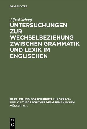 Untersuchungen zur Wechselbeziehung zwischen Grammatik und Lexik im Englischen von Schöpf,  Alfred
