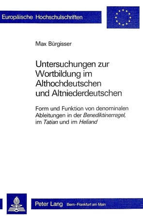 Untersuchungen zur Wortbildung im Althochdeutschen und Altnieder- deutschen von Bürgisser,  Max